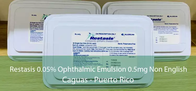 Restasis 0.05% Ophthalmic Emulsion 0.5mg Non English Caguas - Puerto Rico