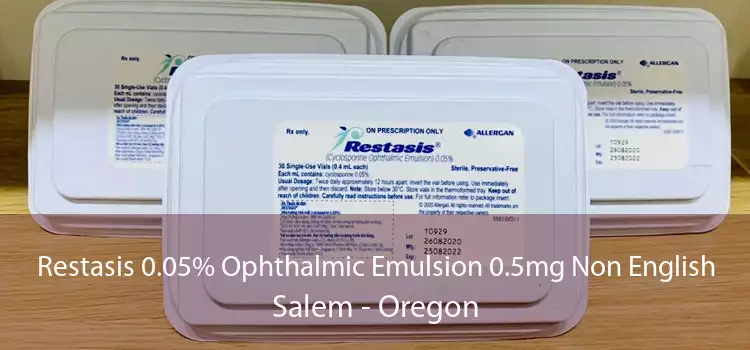 Restasis 0.05% Ophthalmic Emulsion 0.5mg Non English Salem - Oregon